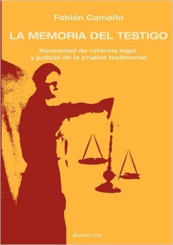 La Memoria del Testigo: Necesidad de Reforma Legal y Judicial de La Prueba Testimonial