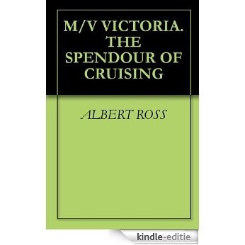 M/V VICTORIA. THE SPENDOUR OF CRUISING (English Edition) [Kindle-editie]