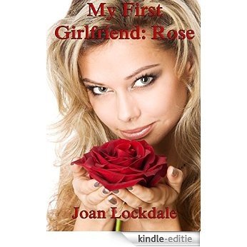 My First Girlfriend: Rose (Lesbian Coming Out Erotic Romance) (English Edition) [Kindle-editie]