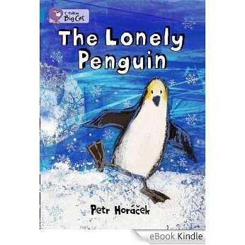 Collins Big Cat - The Lonely Penguin: Blue/ Band 4 [eBook Kindle]