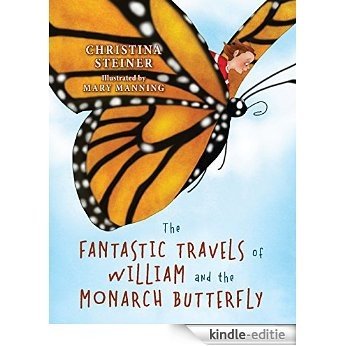 The Fantastic Travels of William and the Monarch Butterfly: Fly, Fly Away on the Wings of a Monarch Butterfly (English Edition) [Kindle-editie] beoordelingen
