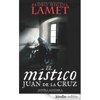 El Mistico  - Juan de la Cruz (Novela Historica(la Esfera)) [Kindle-editie]