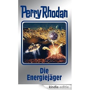 Perry Rhodan 112: Die Energiejäger (Silberband): 7. Band des Zyklus "Die kosmischen Burgen" (Perry Rhodan-Silberband) [Kindle-editie]