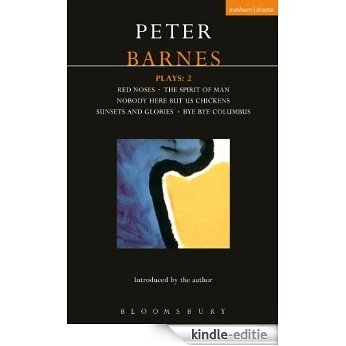 Barnes Plays: 2: Red Noses; Sunset Glories; Nobody Here But Us Chickens; Columbus; Socrates: "Red Noses", "Sunset Glories", "Nobody Here But Us (Contemporary Dramatists) [Kindle-editie]