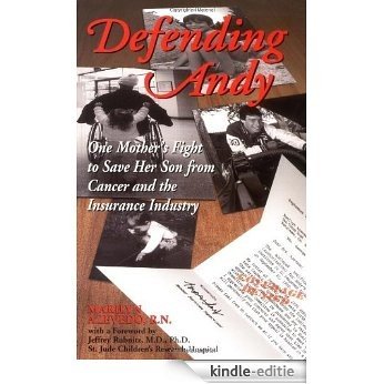 Defending Andy: One Mother's Fight to Save Her Son from Cancer and the Insurance Industry [Kindle-editie]