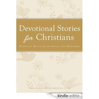 Devotional Stories for Christians: Everyday miracles of grace and goodness (Cup of Comfort Stories) [Kindle-editie]