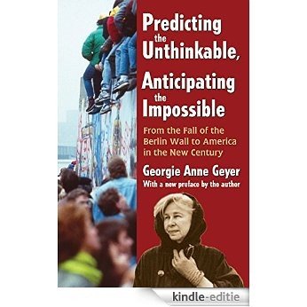 Predicting the Unthinkable, Anticipating the Impossible: From the Fall of the Berlin Wall to America in the New Century [Kindle-editie] beoordelingen