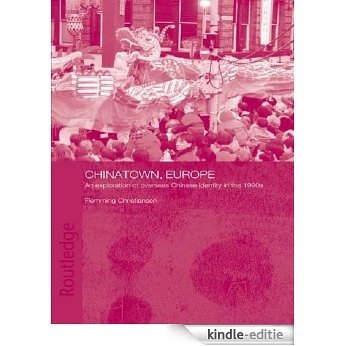 Chinatown, Europe: An Exploration of Overseas Chinese Identity in the 1990s (Chinese Worlds) [Kindle-editie]