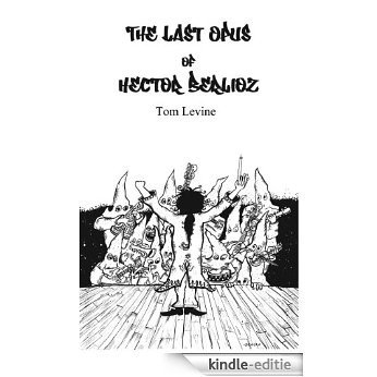 The Last Opus of Hector Berlioz (English Edition) [Kindle-editie]