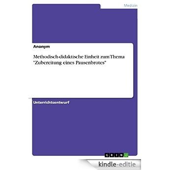 Methodisch-didaktische Einheit zum Thema "Zubereitung eines Pausenbrotes" [Kindle-editie] beoordelingen