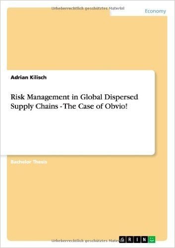 Risk Management in Global Dispersed Supply Chains - The Case of Obvio!