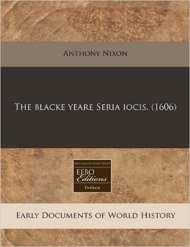 The Blacke Yeare Seria Iocis. (1606)