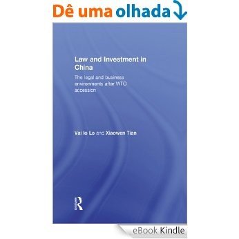 Law and Investment in China: The Legal and Business Environment after China's WTO Accession [eBook Kindle]