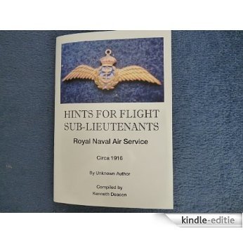 Hints For Flight Sub-Lieutenants Royal Naval Air Service (English Edition) [Kindle-editie]