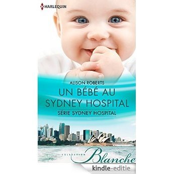 Un bébé au Sydney Hospital : T2 - Sydney Hospital (French Edition) [Kindle-editie]
