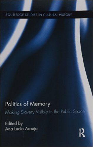 Politics of Memory: Making Slavery Visible in the Public Space
