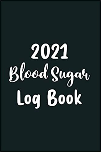 indir 2021 Blood Sugar Log Book: Blood Sugar Level Recording Book, Simple Tracking Journal with NOTES, Breakfast, Lunch, Dinner, Bed Before &amp; After Tracking...