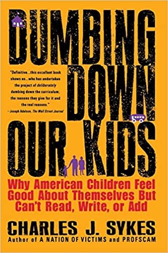 indir Dumbing Down Our Kids: Why American Children Feel Good about Themselves But Can&#39;t Read, Write, or Add