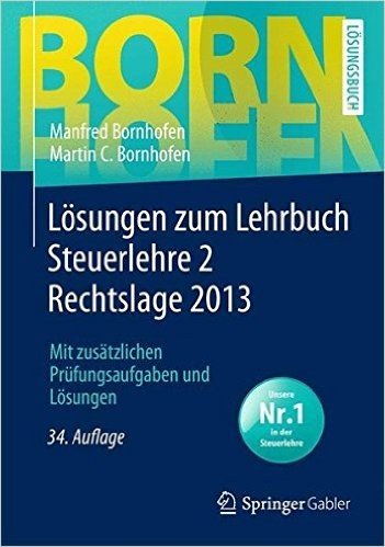 Losungen Zum Lehrbuch Steuerlehre 2 Rechtslage 2013: Mit Zusatzlichen Prufungsaufgaben Und Losungen
