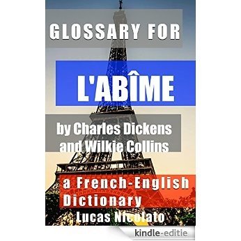 Glossary for L'abîme by Charles Dickens and Wilkie Collins: a French-English Dictionary (English Edition) [Kindle-editie]