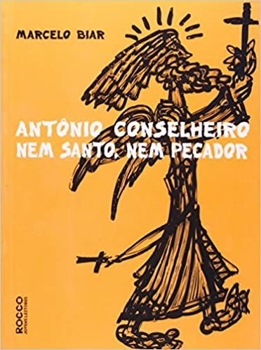 Antonio Conselheiro: Nem santo, nem pecador