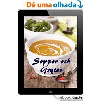 Soppor och Grytor: 200 recept för fina från Waterkant (Soppor och Gryta Kök) (Swedish Edition) [eBook Kindle]