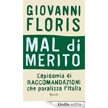 Mal di merito: L'epidemia di raccomandazioni che paralizza l'Italia (Saggi italiani) [Kindle-editie] beoordelingen