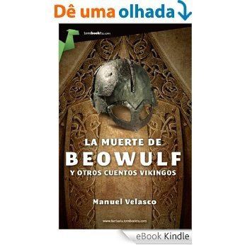 La muerte de Beowulf y otros cuentos vikingos [eBook Kindle]