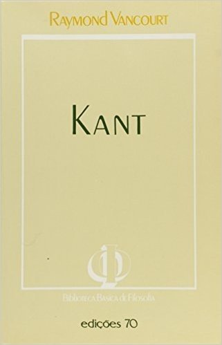 Kant - Coleção Biblioteca Básica de Filosofia