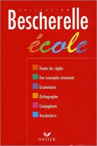 Bescherelle école : Grammaire, orthographe grammaticale, orthographe d'usage, conjugaison, vocabulaire