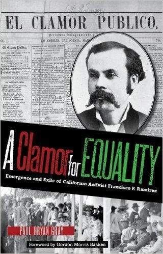 A Clamor for Equality: Emergence and Exile of Californio Activist Francisco P. Ramirez