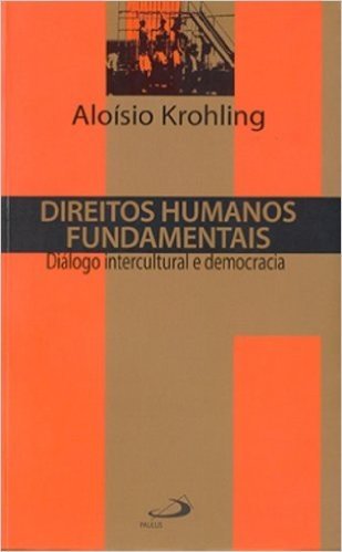 Direitos Humanos Fundamentais. Diálogo Intercultural E Democracia