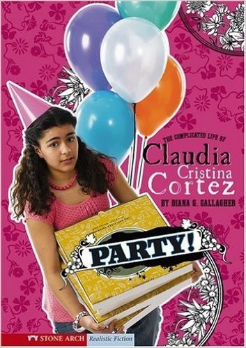 Party!: The Complicated Life of Claudia Cristina Cortez