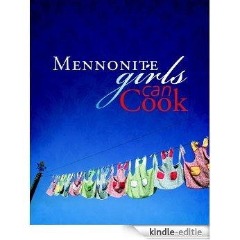 Mennonite Girls Can Cook [Kindle-editie]