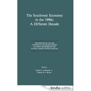 The Southwest Economy in the 1990s: A Different Decade: Proceedings of the 1989 Conference on the Southwest Economy Sponsored by the Federal Reserve Bank of Dallas [Kindle-editie]