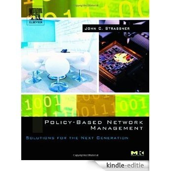 Policy-Based Network Management: Solutions for the Next Generation (The Morgan Kaufmann Series in Networking) [Kindle-editie]