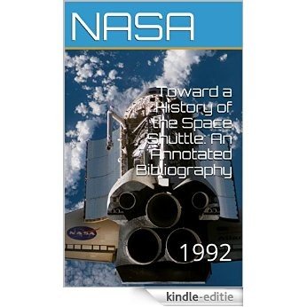 Toward a History of the Space Shuttle: An Annotated Bibliography: 1992 (English Edition) [Kindle-editie]