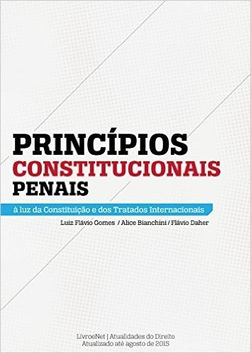 Princípios Constitucionais Penais: à luz da Constituição e dos Tratados Internacionais
