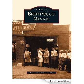 Brentwood, Missouri (Images of America) (English Edition) [Kindle-editie]