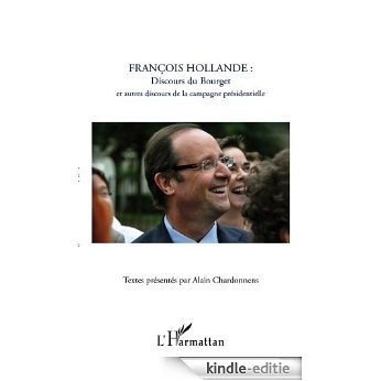 François Hollande : discours du Bourget et autres discours de la campagne présidentielle [Kindle-editie]