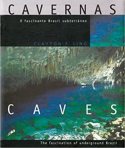 Cavernas. O Fascinante Brasil Subterrâneo