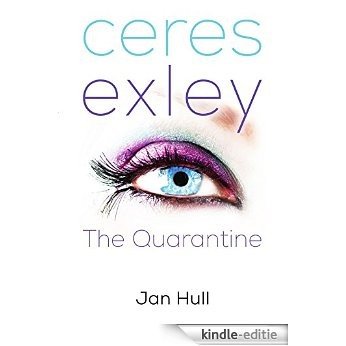 Ceres Exley: The Quarantine (English Edition) [Kindle-editie]
