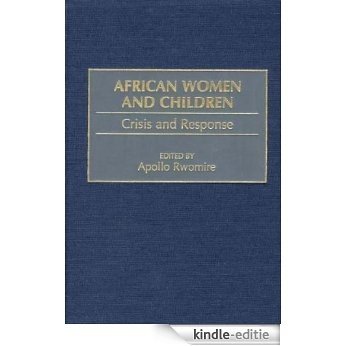 African Women and Children: Crisis and Response [Kindle-editie]