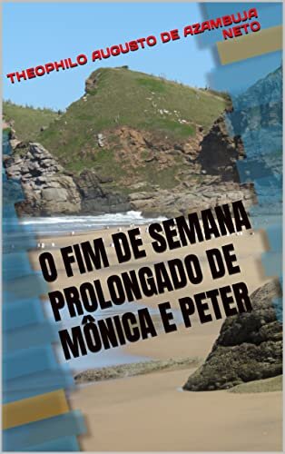 O FIM DE SEMANA PROLONGADO DE MÔNICA E PETER