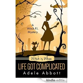 Witch Is When Life Got Complicated (A Witch P.I. Mystery Book 2) (English Edition) [Kindle-editie]