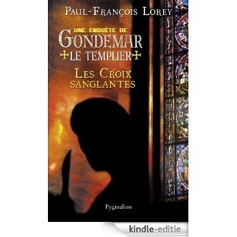 Les Croix sanglantes: Une enquête de Gondemar le Templier (POLICIERS) [Kindle-editie]