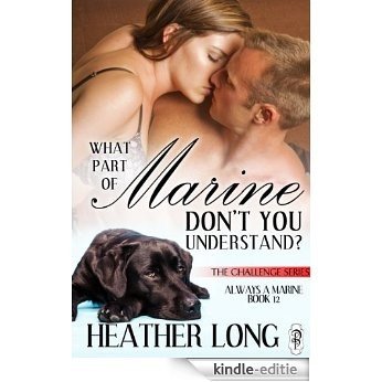 What Part of Marine Don't You Understand? (Always a Marine series Book 12) (English Edition) [Kindle-editie]