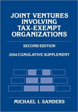 Joint Ventures Involving Tax-Exempt Organizations, 2004 Cumulative Supplement