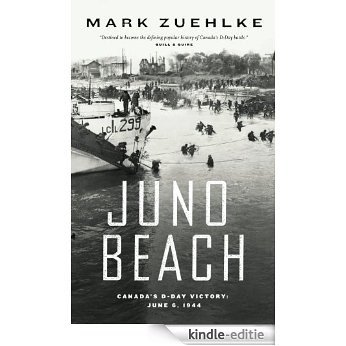 Juno Beach: Canada's D-Day Victory � June 6, 1944 [Kindle-editie]