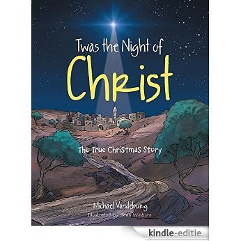 Twas the Night of Christ: The True Christmas Story (English Edition) [Kindle-editie]